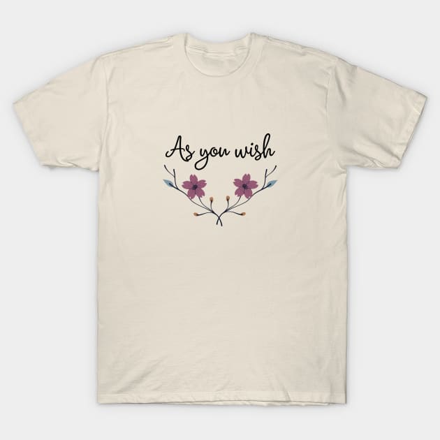 The Princess Bride/As you wish T-Shirt by Said with wit